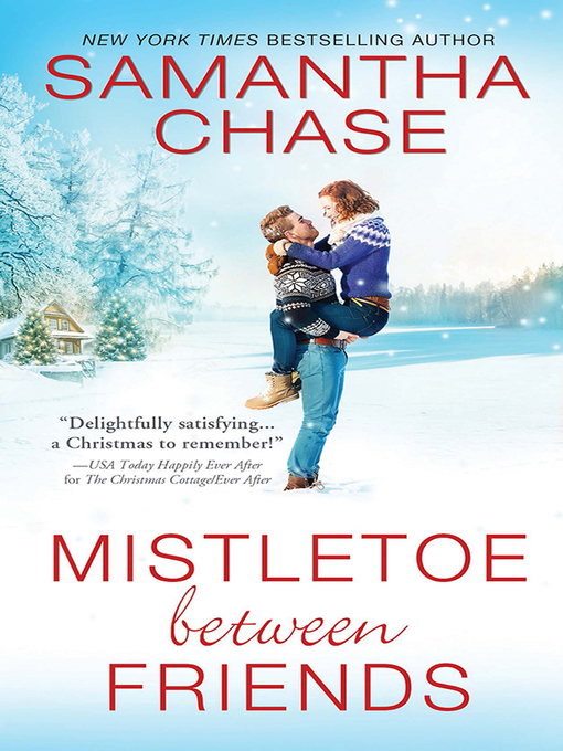 Title details for Mistletoe Between Friends by Samantha Chase - Wait list